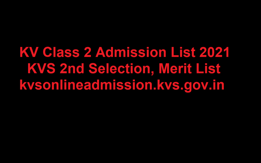 KV Class 2 Admission List 2021 KVS 2nd Selection, Merit List @ kvsonlineadmission.kvs.gov.in