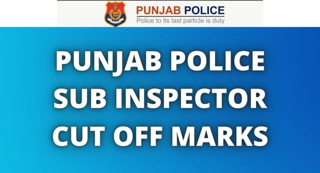 Punjab Police Sub Inspector Cut Off Marks 2021