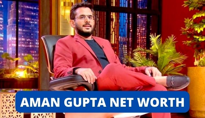 Aman Gupta Net Worth 2022